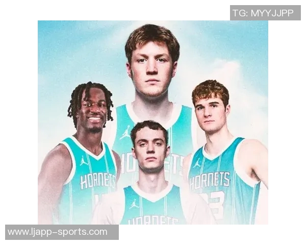 黄蜂新秀表现亮眼三名新秀均获重要出场时间詹姆斯名列前茅